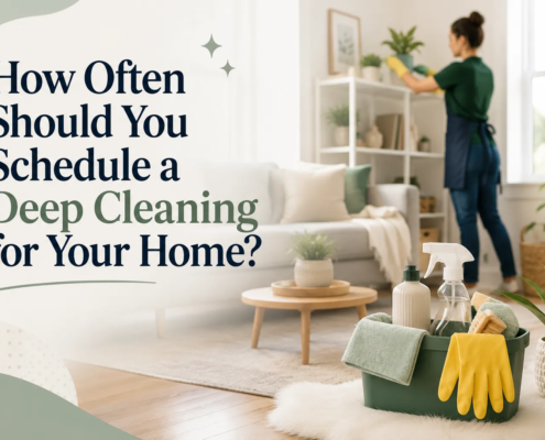 How Often Should You Schedule a Deep Cleaning for Your Home
